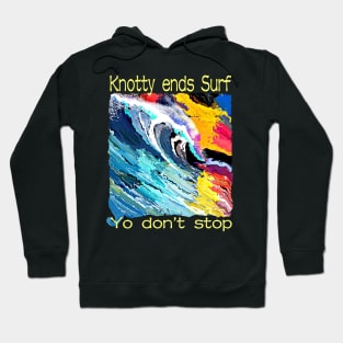 Knotty ends surf yo don’t stop Hoodie